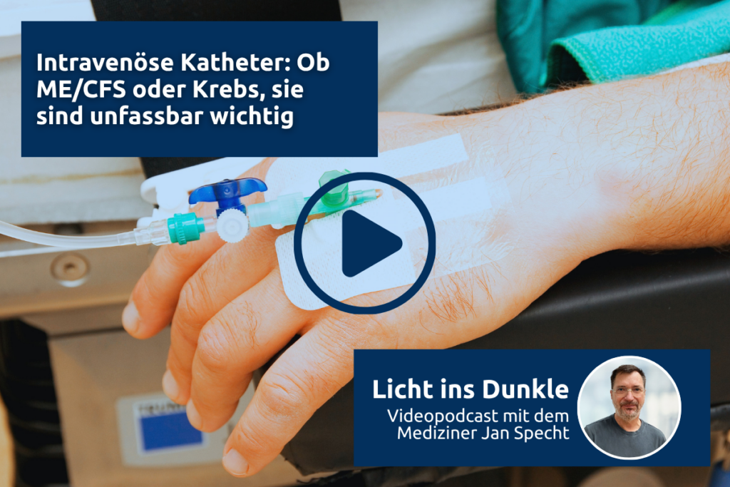 Videopodcast ansehen: Intravenöse Katheter – Ob ME/CFS oder Krebs, sie sind unfassbar wichtig