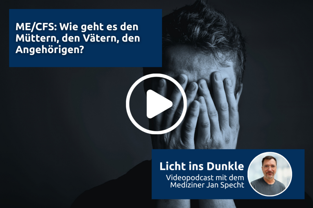 Videopodcast ansehen: ME/CFS – Wie geht es den Müttern, den Vätern, den Angehörigen?